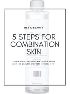 5 Step Korean Skincare Routine for Combination Skin (Night)