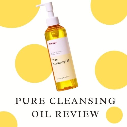 Manyo Pure Cleansing Oil Review
